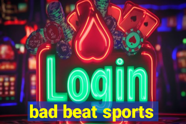 bad beat sports